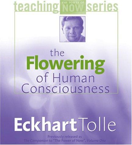 Eckhart Tolle: The Flowering of Human Consciousness (The Power of Teaching Now Series) (AudiobookFormat, Sounds True)