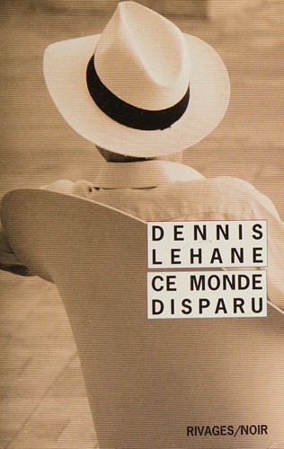 Dennis Lehane: Ce monde disparu (French language, 2016, Éditions Payot & Rivages)