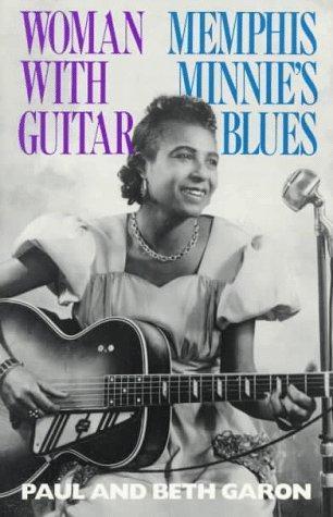Paul Garon, Beth Garon: Woman with Guitar : Memphis Minnie's Blues (1992)