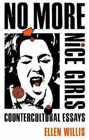 Ellis Willis: No More Nice Girls Countercultural Essays (Wesleyan)