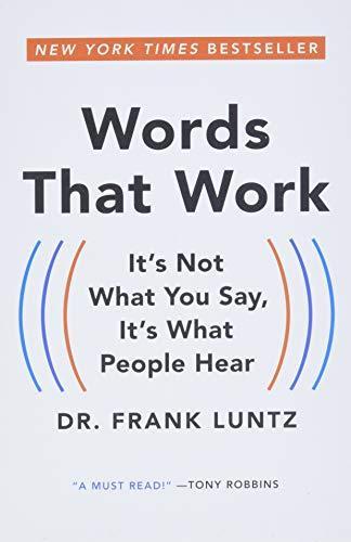 Frank Luntz: Words That Work: It's Not What You Say, It's What People Hear (2008)