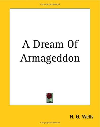 H. G. Wells: A Dream Of Armageddon (Paperback, 2004, Kessinger Publishing, LLC)