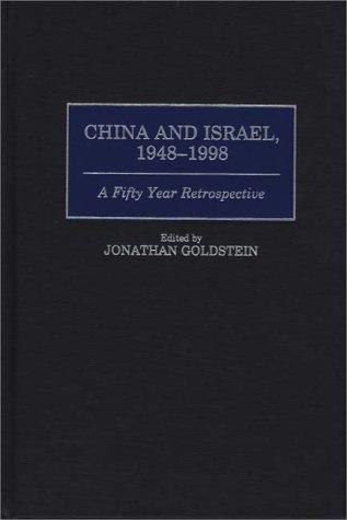 Jonathan Goldstein: China and Israel, 1948-1998 (1999, Praeger)