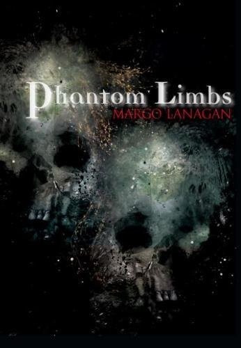 Margo Lanagan: Phantom Limbs (Hardcover, PS Publishing)
