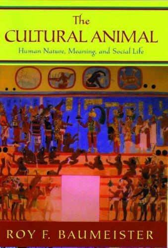 Roy F. Baumeister: The Cultural Animal (Oxford University Press, USA)