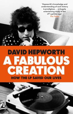 David Hepworth: Fabulous Creation (2020, Transworld Publishers Limited)