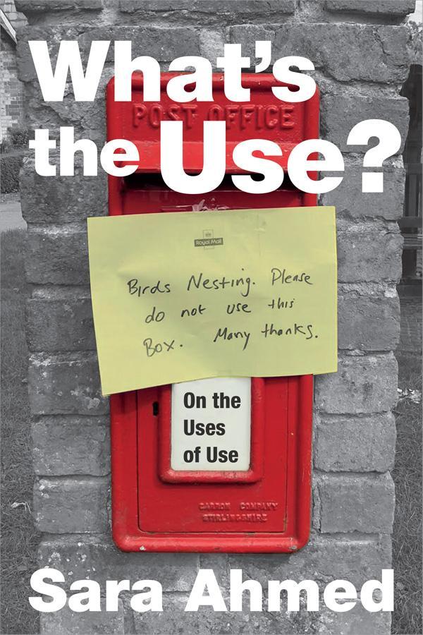 Sara Ahmed: What's the Use (2019, Duke University Press)
