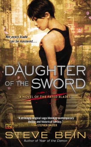 Steve Bein: Daughter of the Sword: A Novel of the Fated Blades (Ace)