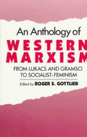 Roger S. Gottlieb: An Anthology of western Marxism (1989, Oxford University Press, Oxford University Press, USA)