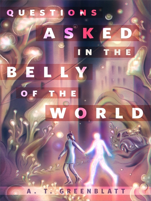 A. T. Greenblatt: Questions Asked in the Belly of the World (EBook, 2021, Tom Doherty Associates)