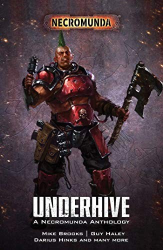 Mike Brooks: Underhive: A Necromunda Anthology (Games Workshop)