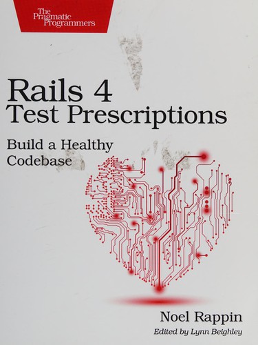 Noel Rappin: Rails 4 test prescriptions (2014, Pragmatic Programmers)