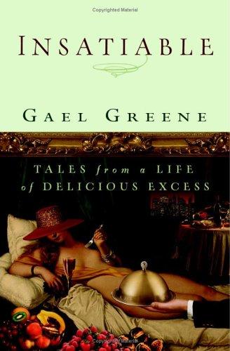 Gael Greene: Insatiable (2006, Warner Books)