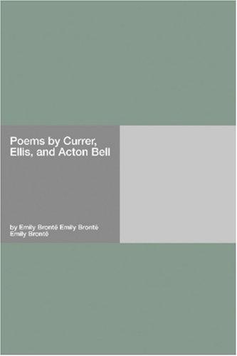 Charlotte Brontë, Anne Brontë, Emily Brontë, Charlotte Brontë: Poems by Currer, Ellis, and Acton Bell (Paperback, Hard Press)