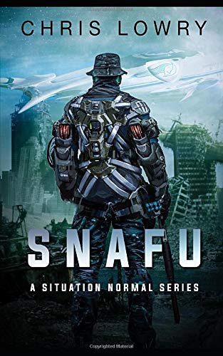 Chris Lowry: SNAFU - a military science fiction action adventure (Paperback, 2019, Independently published)