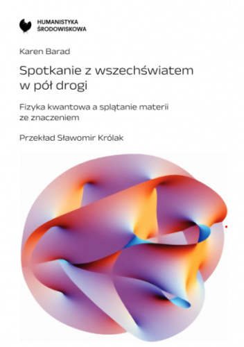 Karen Barad: Spotkanie z wszechświatem w pół drogi (Polish language, 2024, Wojewódzka Biblioteka Publiczna i Centrum Animacji Kultury w Poznaniu)
