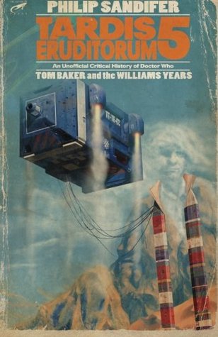 Elizabeth Sandifer: TARDIS Eruditorum - Volume 5: Tom Baker and the Williams Years (Paperback, 2019, Eruditorum Press)