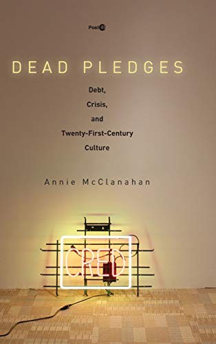 Annie McClanahan: Dead Pledges (2016, Stanford University Press)
