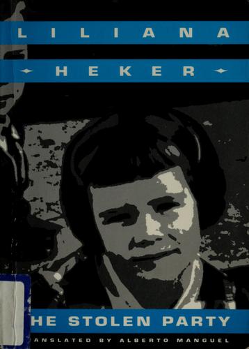 Liliana Heker: The Stolen Party (1994, Coach House Press)