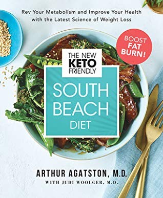 Arthur Agatston: The New Keto-Friendly South Beach Diet: REV Your Metabolism and Improve Your Health with the Latest Science of Weight Loss (2019, Hay House)