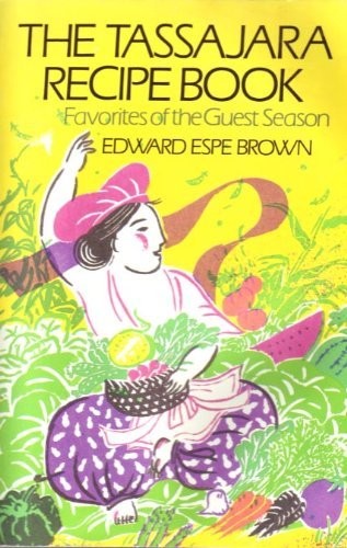 Edward Espe Brown: The Tassajara recipe book (1985, Shambhala, distributed in the United States by Random House)
