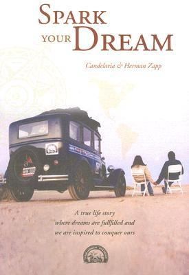 Herman Zapp: Spark Your Dream A True Life Story Where Dreams Are Fullfilled Sic And We Are Inspired To Conquer Ours (2007, Three Americas)