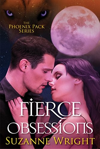 Suzanne Wright: Fierce Obsessions (The Phoenix Pack Book 6) (Montlake Romance)
