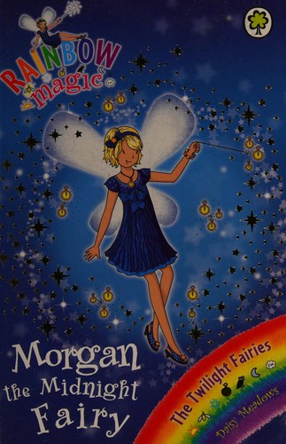 Daisy Meadows: Morgan the midnight fairy (2010, Orchard, Orchard Books)
