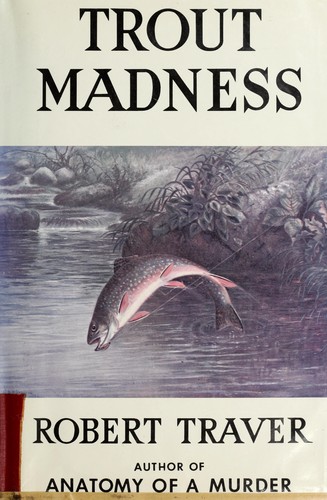 Robert Traver: Trout madness (1960, St. Martin's Press)
