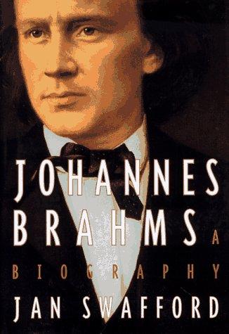 Jan Swafford: Johannes Brahms (1997, Alfred A. Knopf, Distributed by Random House, Inc.)