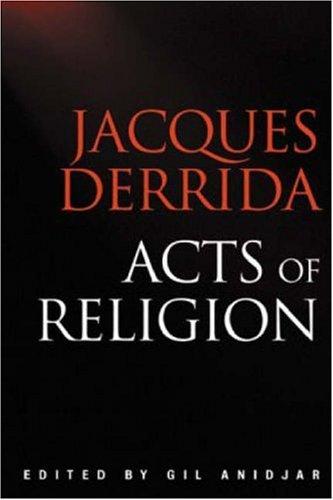 Jacques Derrida, Gil Anidjar, Ecole Des Hautes Etudes: Acts of Religion (2001, Routledge)