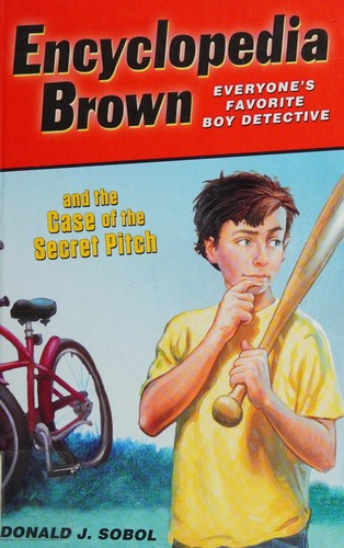 Donald J. Sobol: Encyclopedia Brown and the case of the secret pitch (2015, ABDO/Spotlight)
