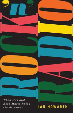 Ian Howarth: Rock 'n' Radio (2020, Vehicule Press)