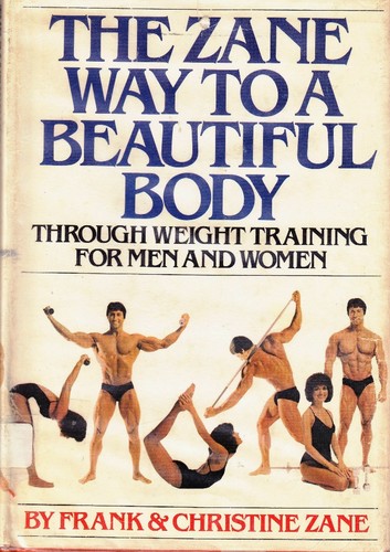 Frank Zane: The Zane way to a beautiful body through weight training for men and women (1979, Simon and Schuster, Simon & Schuster)