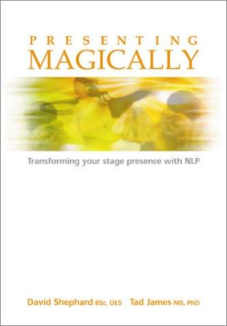 Tad James, David Shephard: Presenting magically (Hardcover, 2002, Crown House Pub., Crown House Publishing)
