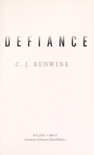 C. J. Redwine: Defiance (2012, Balzer + Bray)