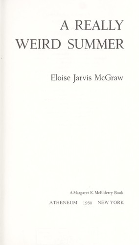Eloise Jarvis McGraw: A really weird summer (1977, Atheneum)