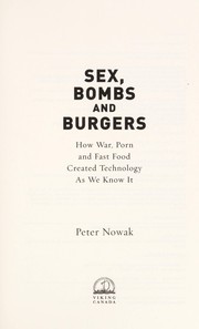 Peter Nowak: Sex, bombs and burgers (2010, Viking Canada)