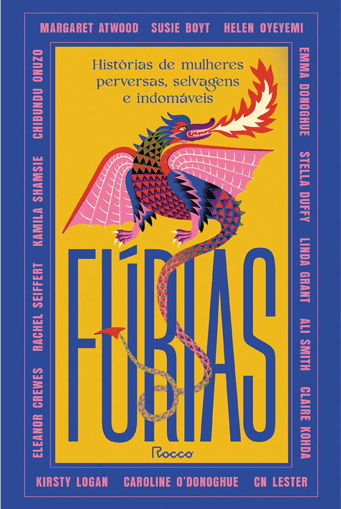 Margaret Atwood, Helen Oyeyemi, Kamila Shamsie, Emma Donoghue, Kirsty Logan, Ali Smith, Claire Kohda, Rachel Seiffert, Susie Boyt, Eleanor Crewes, Stella Duffy, Linda Grant, CN Lester, Caroline O'Donoghue, Chibundu Onuzo: Fúrias (Paperback, 2024, Rocco)