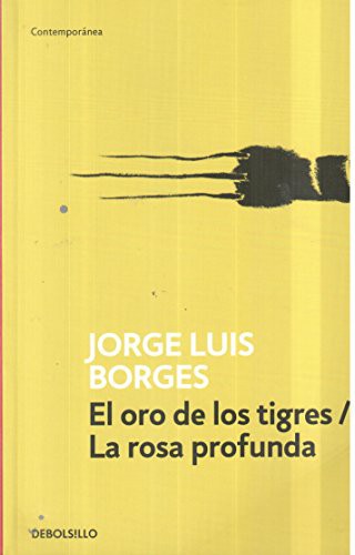 Jorge Luis Borges: ORO DE LOS TIGRES/ ROSA PROFUNDA (Paperback, DEBOLS LLO)