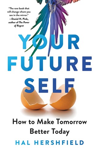 Hal Hershfield: Your Future Self (2023, Little Brown & Company)