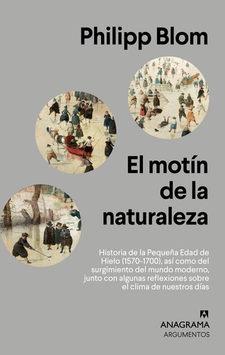 Philipp Blom: motín de la naturaleza (Spanish language, 2020, Editorial Anagrama S.A.)