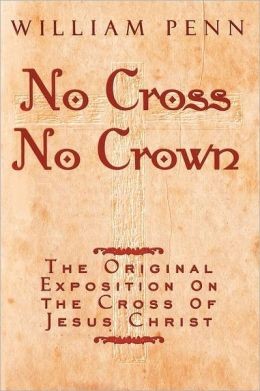 William Penn: No Cross, No Crown (Paperback, 2001, Mercyplace Ministries)