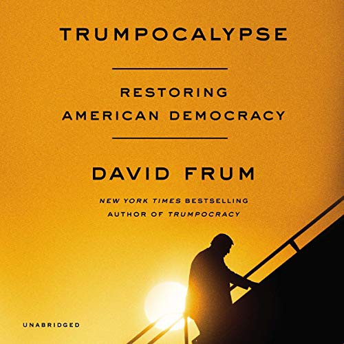 David Frum: Trumpocalypse (AudiobookFormat, 2020, HarperCollins B and Blackstone Publishing, Harpercollins)