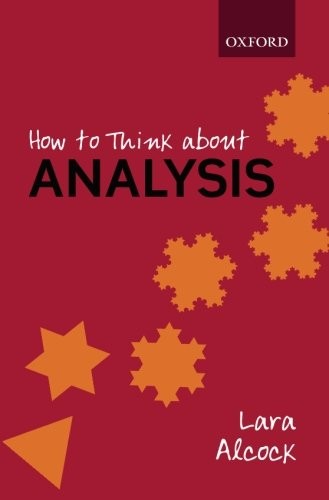 Lara Alcock: How to Think About Analysis (Paperback, 2014, Oxford University Press)