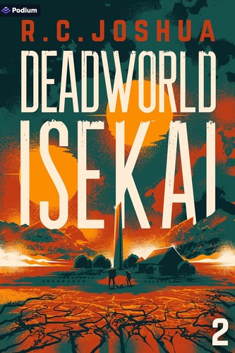 R. C. Joshua: Deadworld Isekai 2 (Podium Publishing)