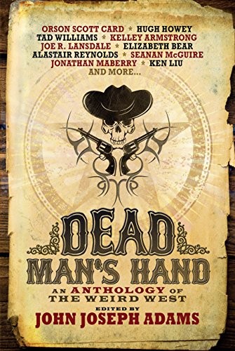 John Joseph Adams: Dead Man's Hand: An Anthology of the Weird West (2014, Titan Books Ltd)