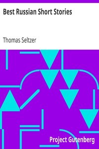 Fyodor Dostoevsky, Aleksandr Sergeyevich Pushkin, , Leo Tolstoy, Nikolai Gogol, Charles River Editors, Ivan Turgenev, Alexander Pushkin, Thomas Seltzer: Best Russian Short Stories (2004, Project Gutenberg)