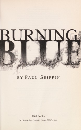 Paul Griffin: Burning blue (2012, Dial Books)