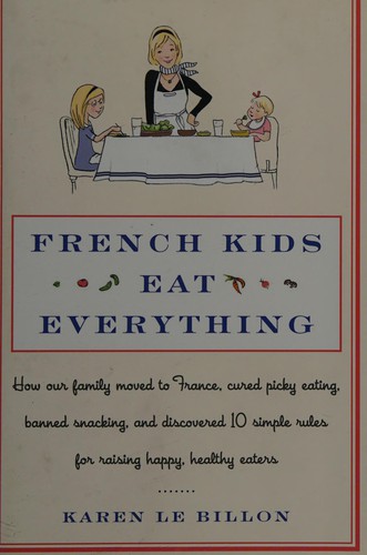 Karen Le Billon: French kids eat everything (2012, William Morrow)